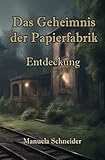Das Geheimnis der Papierfabrik: Die Entdeckung (Dilogie "Das Geheimnis der Papierfabrik")