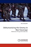 dehumanizing the enemy in war coverage: palestinians through the israeli lens