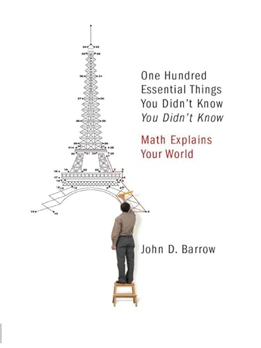 100 Essential Things You Didn't Know You Didn't Know: Math Explains Your World