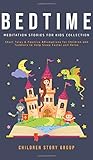 Bedtime Meditation Stories for Kids Collection: Short Tales & Positive Affirmations for Children and Toddlers to Help Sleep Faster and Relax.