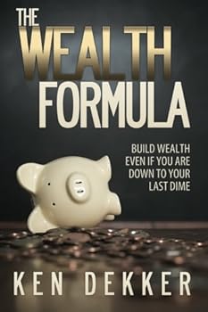 Paperback The Wealth Formula: Build wealth even if you are down to your last dime Book
