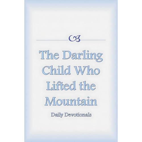 The Darling Child Who Lifted the Mountain Audiobook By Sonal Pathak cover art
