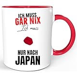 JAPAN Tasse – Lustiger Spruch – JAPAN Geschenk – Ich Muss Gar Nix Ich Muss Nur Nach JAPAN Tasse (Rot)