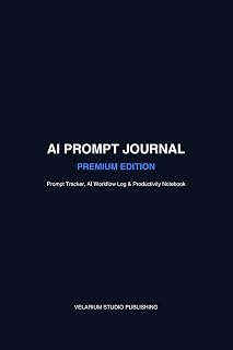 AI Prompt Journal: Prompt Tracker, AI Workflow Log & Productivity Notebook
