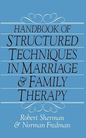 Handbook Of Structured Techniques In Marriage And Family Therapy book cover