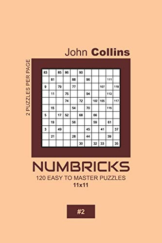 Numbricks - 120 Easy To Master Puzzles 11x11 - 2 (Numbricks Puzzle Book 11x11)
