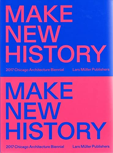 Make New History: Chicago Architecture Biennial 2017