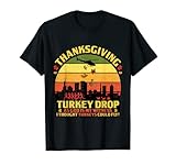 Thanksgiving Turkey Drop As God Is My Witness Turkeys Fly T-Shirt