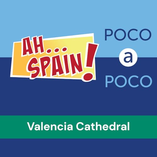 Poco A Poco: Valencia Cathedral