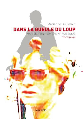 Dans la gueule du loup: Mariée à un pervers narcissique (French Edition)