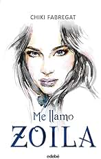 Me llamo Zoila (volumen I)