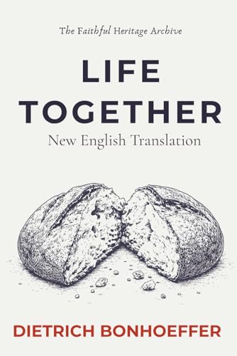 Life Together (Gemeinsames Leben): A New Translation of Dietrich Bonhoeffer's Classic Work