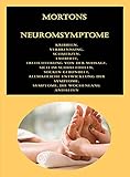  Mortons Neuromsymptome: Kribbeln, Verbrennung, Schmerzen, Taubheit, Erleichterung von der Massage, Sich im Schuh fühlen, Socken gebündelt, Allmähliche Entwicklung der Symptome, Symptome