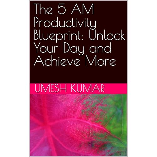 The 5 AM Productivity Blueprint: Unlock Your Day and Achieve More Audiobook By UMESH KUMAR cover art