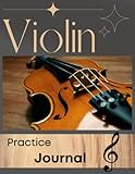  Violin Practice Journal: Music Practice & Assignment Notebook I Classical Music Composer Workbook I String Instrument Exercises Log Book I Resources ... To Follow Your Progress I Lesson Accessories