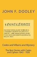 Codes and Villains and Mystery: The Best Stories with Codes and Ciphers 1843 - 1920 1535470232 Book Cover
