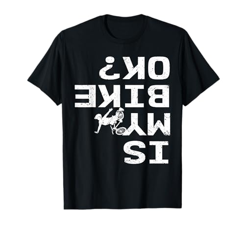 is My Bike Ok Funny Sarcastic BMX Biker Cycling Cyclist T-Shirt
