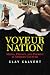 Voyeur Nation: Media, Privacy, And Peering In Modern Culture (Critical Studies in Communication and in Cultural Industries)