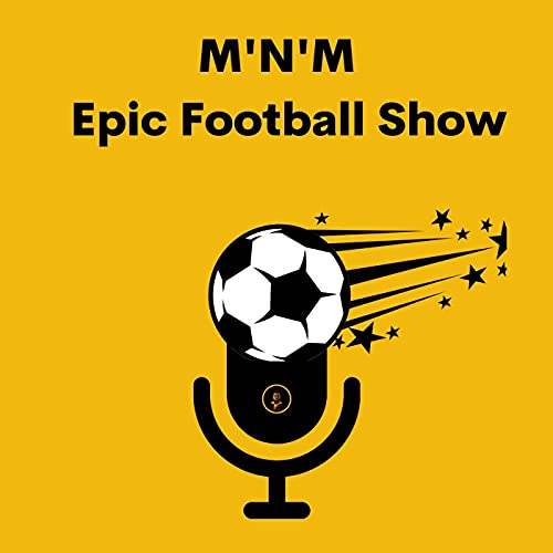 MNM Epic Football Show - #13