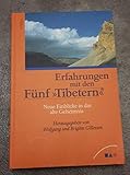 Erfahrungen mit den Fünf Tibetern. Neue Einblicke in das alte Geheimnis