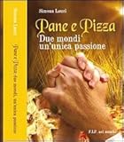  Pane e pizza. Due mondi un\'unica passione