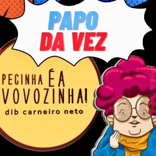 PAPO DA VEZ - PECINHA &Eacute; A VOVOZINHA! cover art