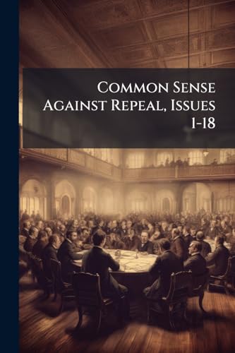 Common Sense Against Repeal, Issues 1-18
