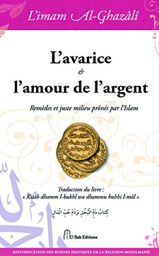 Amazon Fr Avarice L Amour De L Argent L Remedes Et Juste Milieu Prones Par L Islam Al Ghazali Abu Hamid Livres