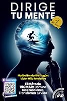 Dirige tu mente y transforma tu vida: Descubre cómo tomar las riendas de tu vida con el Método VICMAR (Spanish Edition) 1963744284 Book Cover