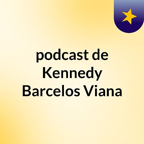 『podcast de Kennedy Barcelos Viana』のカバーアート