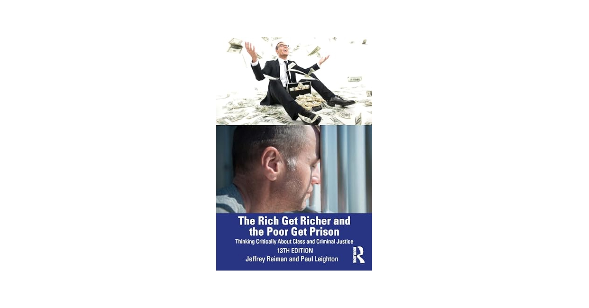 Rich Get Richer and The Poor Get Prison%ｶﾝﾏ% The: Ideology%ｶﾝﾏ% Class%ｶﾝﾏ% and Criminal Justice The Rich Get Richer and The Poor Get Prison: Ideology, Class