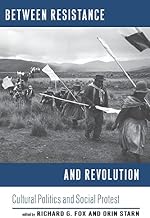 Between Resistance and Revolution: Cultural Politics and Social Protest