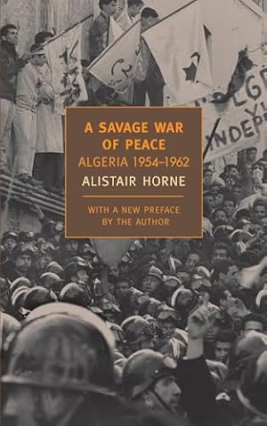 A Savage War of Peace: Algeria 1954-1962 (New York Review Books Classics)