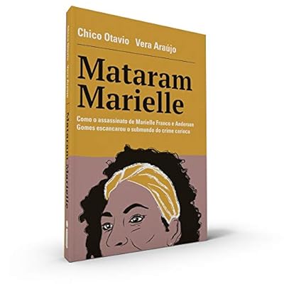 Mataram Marielle: Como o Assassinato de Marielle Franco e Anderson Gomes Escancarou o Submundo do Crime Carioca Mataram Marielle: Como o Assassinato de Marielle Franco e Anderson Gomes Escancarou o Submundo do Crime Carioca