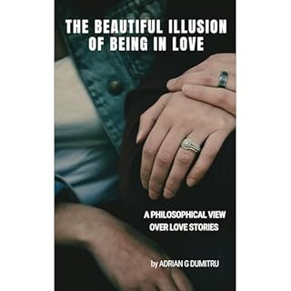 THE BEAUTIFUL ILLUSION OF BEING IN LOVE Audiobook By Adrian Gabriel Dumitru cover art