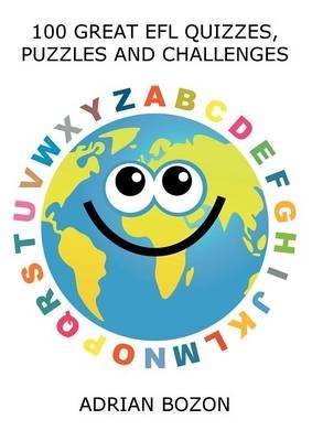 [100 Great EFL Quizzes, Puzzles and Challenges: Stimulating, Photocopiable, Language Activities for Teaching English to Children and Young Learners of ESL and EFL] (By: Adrian Bozon) [published: October, 2011]