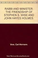 Rabbi And Minister: The Friendship Of Stephen S. Wise And John Haynes Holmes. B0006BLV8S Book Cover