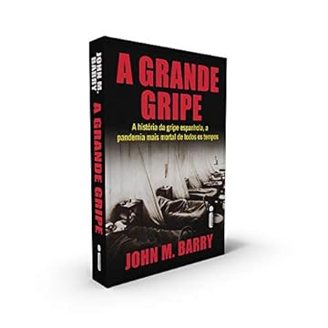 Capa do livro A Grande Gripe. A História da Gripe Espanhola, a Pandemia Mais Mortal de Todos os Tempos