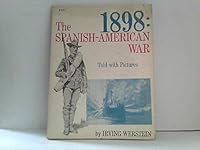 1898: The Story of the Spanish American War and the Philippine Insurrection Told with Pictures 0815402503 Book Cover