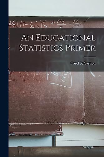 An Educational Statistics Primer