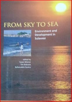 Hardcover From Sky to Sea: Environment and Development in Sulawesi (Department of Geography Publication Series,) Book