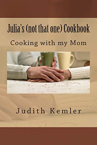 Julia's (not that one) Cookbook: Cooking with my mother