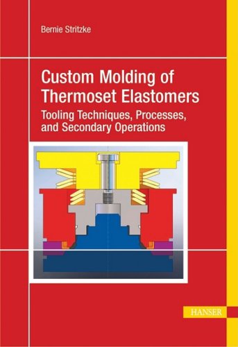 Buy Custom Molding of Thermoset Elastomers: A Comprehensive Approach to Materials, Mold Design, and Processing — BookShops.in