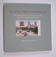 A Little Piece of Mexico, The Postcards of Guillermo Kahlo and His Contemporaries 0615924077 Book Cover