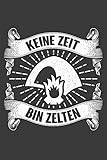  Keine Zeit Bin Zelten: Liniertes DinA 5 Notizbuch für alle, die Camping lieben Camper Notizheft