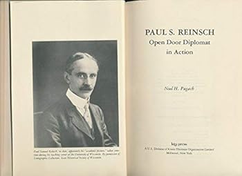 Paul S. Reinsch, open door diplomat in action (KTO studies in American history)