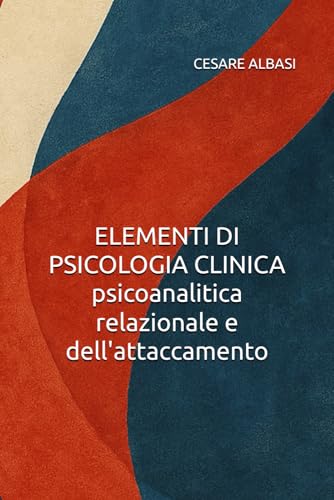 ELEMENTI DI PSICOLOGIA CLINICA psicoanalitica relazionale e dell'attaccamento