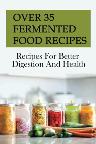 Over 35 Fermented Food Recipes: Recipes For Better Digestion And Health: Mayonnaise Recipe