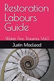 Restoration Labours Guide: Water, Fire, Trauma, Vol.1
