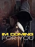 I'm Coming For You